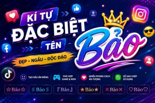 Kí Tự Đặc Biệt Tên Bảo ✪ Gợi Ý Nickname Đẹp, Ấn Tượng