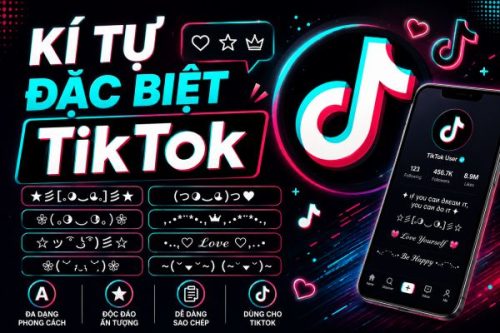 Kí Tự Đặc Biệt TikTok – Tạo Name & Bio Độc Lạ, Nổi Bật